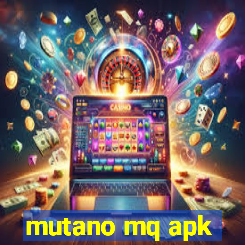 mutano mq apk